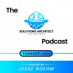 The Solutions Architect Experience Podcast