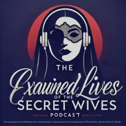 The Examined Lives of the Secret Wives Podcast artwork