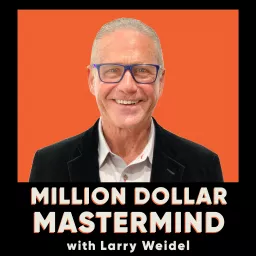 Million Dollar Mastermind with Larry Weidel