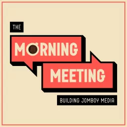 The Morning Meeting (Building Jomboy Media) Podcast artwork