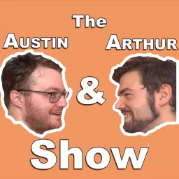 The Austin and Arthur Show Podcast artwork