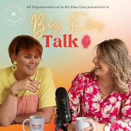 Biz Elles Talk par AS Empowerment Podcast artwork