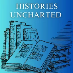 Histories Uncharted Podcast artwork