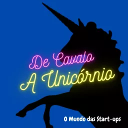 De Cavalo a Unicórnio - O Mundo das start-ups Podcast artwork