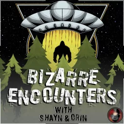 Bizarre Encounters with Shayn & Orin Podcast artwork