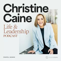 Christine Caine's Life & Leadership Podcast with Propel Women artwork