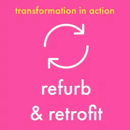 Refurb and Retrofit - Transformation In Action