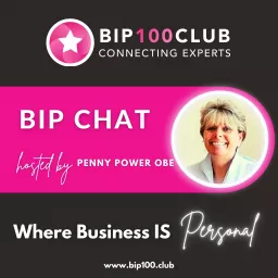 BIP Chat with Penny Power OBE Podcast artwork