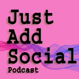 Just Add Social Podcast artwork