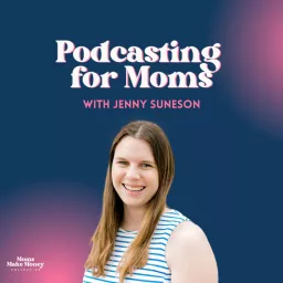 Podcasting for Moms: Podcasting Tips for Mom Entrepreneurs