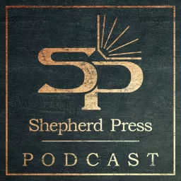 Shepherd Press Podcast