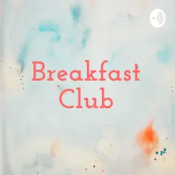 Breakfast Club Podcast artwork