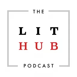 The Lit Hub Podcast