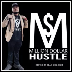 Million Dollar Hustle Podcast with Billy Dha Kidd