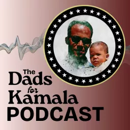 The Dads for Kamala Podcast