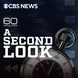 60 Minutes: A Second Look Podcast artwork