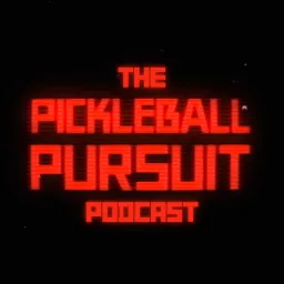 The Pickleball Pursuit Podcast