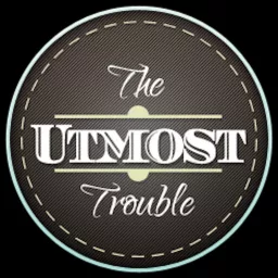 TheUtmostTrouble