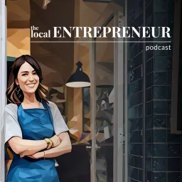 The Local Entrepreneur: How to plan, launch and grow your dream business