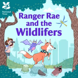 Ranger Rae and the Wildlifers | National Trust Kids' Podcast