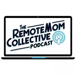 The Remote Mom Collective Podcast artwork