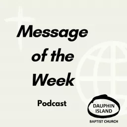 Dauphin Island Baptist Church Message of the Week Podcast artwork