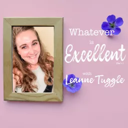 Whatever Is Excellent with Leanne Tuggle