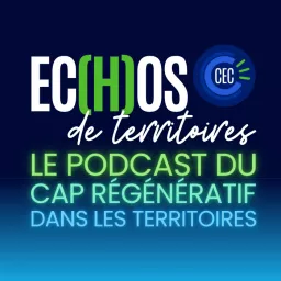 ECHOS de territoires, le podcast du cap régénératif dans les territoires