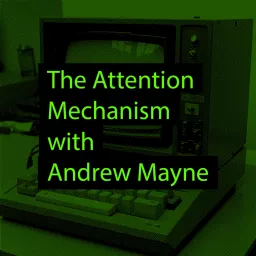 The Attention Mechanism with Andrew Mayne