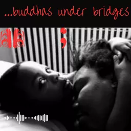 …buddhas under bridges Podcast artwork