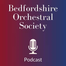 Bedfordshire Orchestral Society Podcast artwork