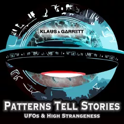 Patterns Tell Stories | UFOs & High Strangeness Podcast artwork