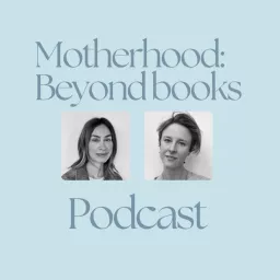 Motherhood: Beyond Books