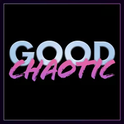 Good Chaotic – A Sci-Fi Comedy Actual-Play Podcast