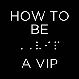 How To Be A VIP