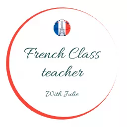 French Class Teacher - podcast - Learn French with a Native