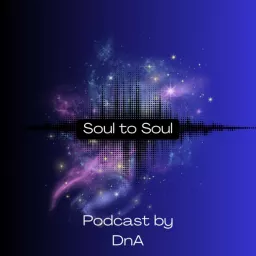 Soul to Soul by DnA Podcast artwork