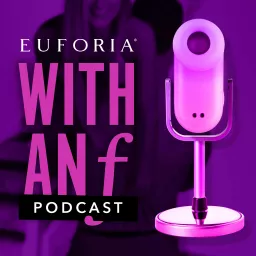 Euforia With an F Podcast artwork