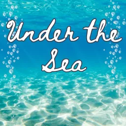 Under the Sea Podcast artwork