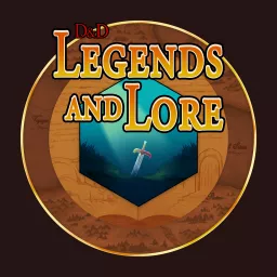 D&D Legends and Lore Podcast artwork