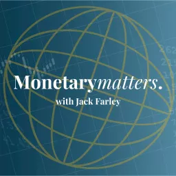 Monetary Matters with Jack Farley Podcast artwork