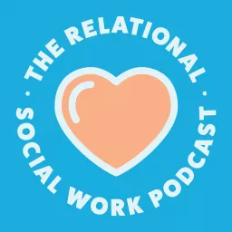 The Relational Social Work Podcast artwork