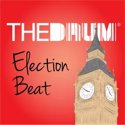 Election Beat: The Drum’s general election media podcast