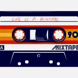 LIFE IS A MIXTAPE