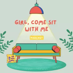 Girl, Come Sit With Me - The Dom Show Podcast artwork