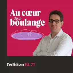 Au coeur de la boulange, la parole aux artisans boulangers qui façonnent la boulangerie Podcast artwork