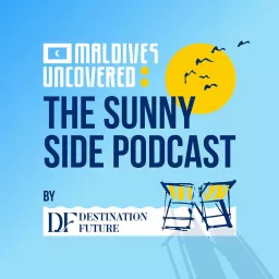 Maldives Uncovered: The Sunny Side Podcast artwork