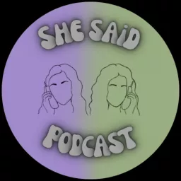 She Said, She Said Podcast