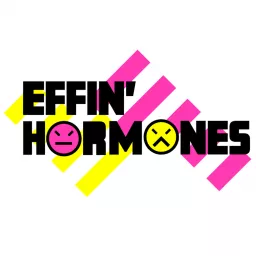 Effin Hormones Podcast artwork