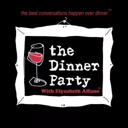 The Celebrity Dinner Party with Elysabeth Alfano - Audio Podcast artwork